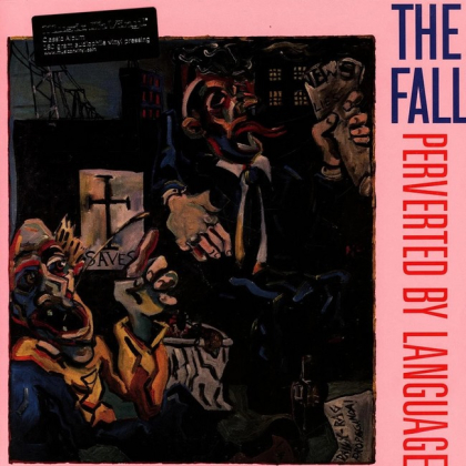 The Fall &ndash; Perverted By Language - фото 1