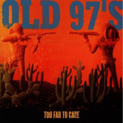 Old 97&#039;s &ndash; Too Far To Care - фото 1