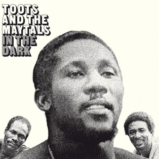 Toots And The Maytals – In The Dark