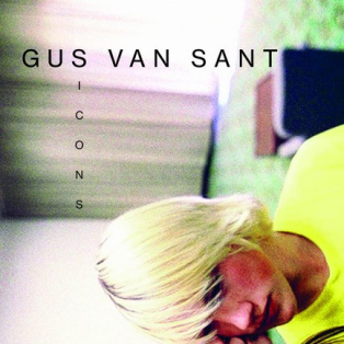 Gus Van Sant: Icons