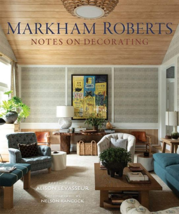 Markham Roberts: Notes on Decorating - фото 1