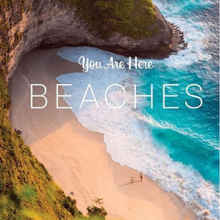 You Are Here. Beaches. The Most Scenic Spots on Earth You Are Here. Beaches. The Most Scenic Spots on Earth