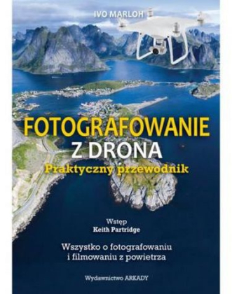 Fotografowanie z drona. Praktyczny przewodnik - фото 1