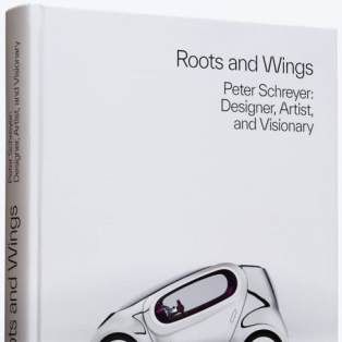 Roots and Wings: Peter Schreyer: Designer, Artist, and Visionary Roots and Wings: Peter Schreyer: Designer, Artist, and Visionary
