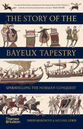 The Story of the Bayeux Tapestry. Unravelling the Norman Conquest - фото 1