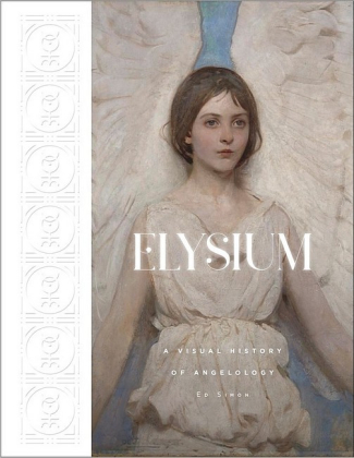 Elysium. A Visual History of Angelology - фото 1