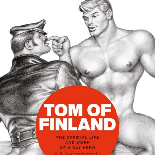 Tom of Finland: The Official Life and Work of a Gay Hero