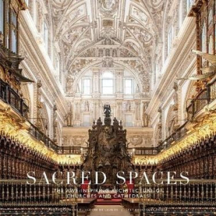 Sacred Spaces: The Awe-Inspiring Architecture of Churches and Cathedrals Sacred Spaces: The Awe-Inspiring Architecture of Churches and Cathedrals
