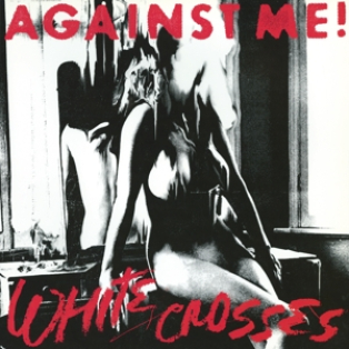 Against Me! – White Crosses