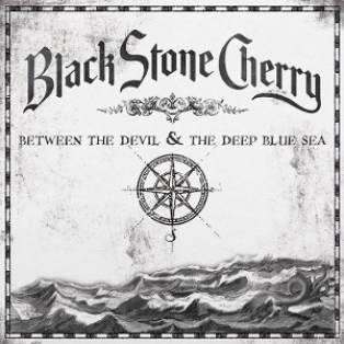 Black Stone Cherry – Between the Devil & the Deep Blue Sea