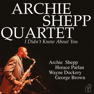 Archie -Quartet- Shepp &ndash; I Didn&#039;t Know About You - фото 1
