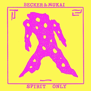 Becker &amp; Mukai &ndash; Spirit Only - фото 1