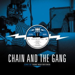 Chain & the Gang – Live At Third Man Records Chain & the Gang – Live At Third Man Records