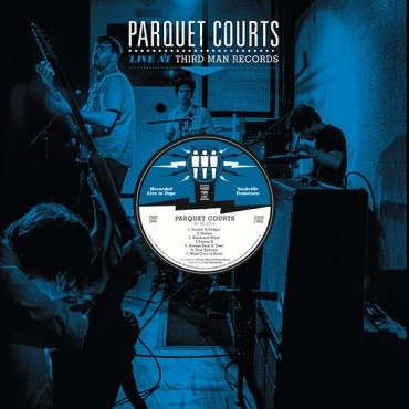 Parquet Courts &ndash; Live At Third Man Records - фото 1