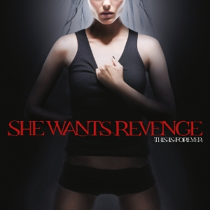She Wants Revenge &ndash; This is Forever - фото 1