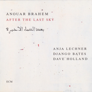 Anouar Brahem, Anja Lechner, Django Bates, Dave Holland – After The Last Sky Anouar Brahem, Anja Lechner, Django Bates, Dave Holland – After The Last Sky