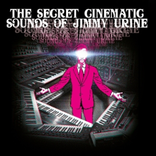 Jimmy Urine – The Secret Cinematic Sounds of Jimmy Urine Jimmy Urine – The Secret Cinematic Sounds of Jimmy Urine