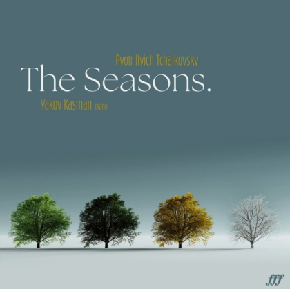 Yakov Kasman - Pyotr Ilych Tchaikovsky: The Seasons - фото 1
