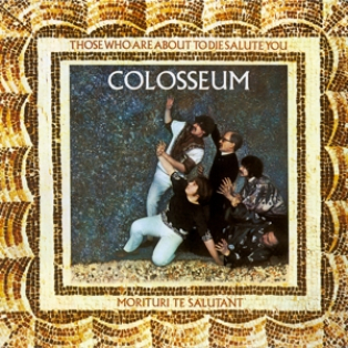 Colosseum – Those Who Are About To Die We