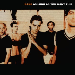 Kane – As Long As You Want This