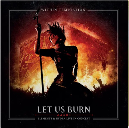 Within Temptation &ndash; Let Us Burn: Elements &amp; Hydra Live In Concert - фото 1