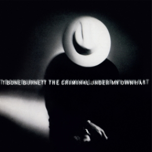 T Bone Burnett – The Criminal Under My Own Hat T Bone Burnett – The Criminal Under My Own Hat