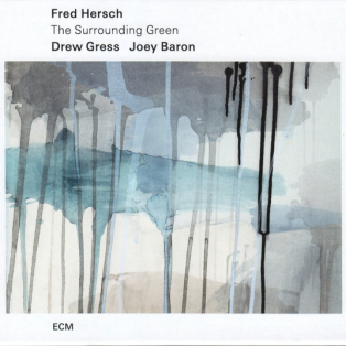 Fred Hersch, Drew Gress, Joey Baron – The Surrounding Green Fred Hersch, Drew Gress, Joey Baron – The Surrounding Green