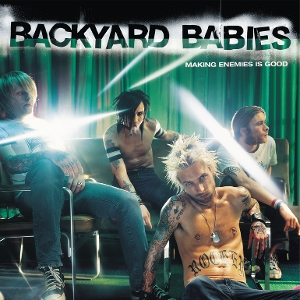 Backyard Babies – Making Enemies is Good - фото 1 Backyard Babies – Making Enemies is Good - фото 1