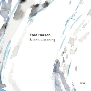 Fred Hersch – Silent, Listening Fred Hersch – Silent, Listening