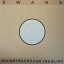 Swans – Soundtracks For The Blind - фото 1 Swans – Soundtracks For The Blind - фото 1