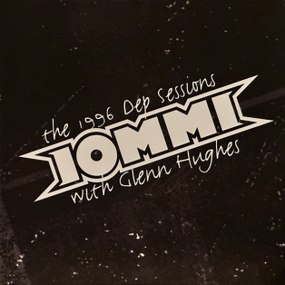 Iommi With Glenn Hughes – The 1996 Dep Sessions
