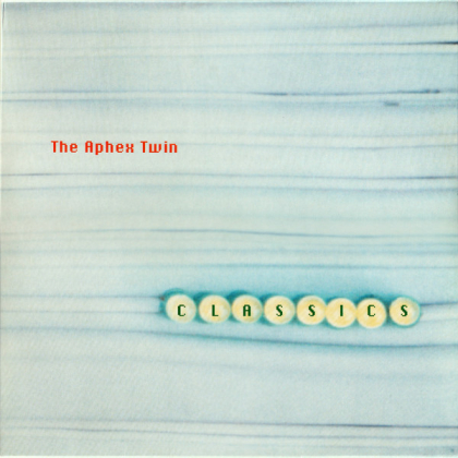 The Aphex Twin – Classics - фото 1 The Aphex Twin – Classics - фото 1