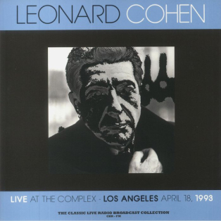 Leonard Cohen – Live At The Complex - Los Angeles April 18, 1993