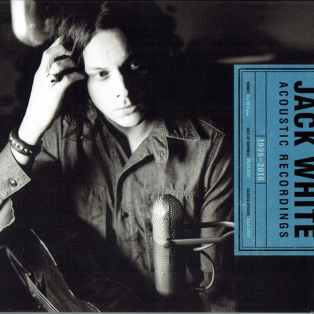 Jack White – Acoustic Recordings 1998-2016 Jack White – Acoustic Recordings 1998-2016