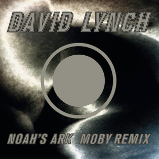 David Lynch – Noah's Ark - Moby Remix David Lynch – Noah's Ark - Moby Remix