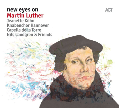 Jeanette K&ouml;hn, Knabenchor Hannover, Capella De La Torre, Nils Landgren &amp; Friends &ndash; New Eyes On Martin Luther - фото 1
