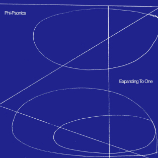 Phi-Psonics – Expanding To One Phi-Psonics – Expanding To One