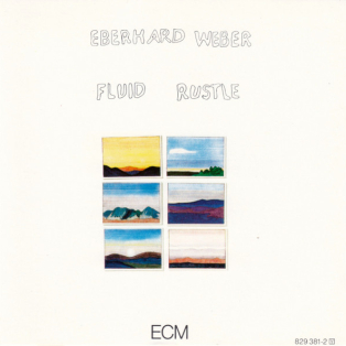 Eberhard Weber – Fluid Rustle Eberhard Weber – Fluid Rustle