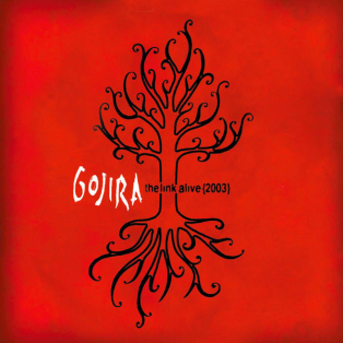Gojira – The Link Alive Gojira – The Link Alive