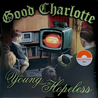 Good Charlotte – The Young And The Hopeless Good Charlotte – The Young And The Hopeless