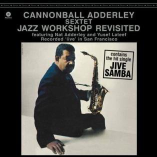 Cannonball Adderley Sextet – Jazz Workshop Revisited Cannonball Adderley Sextet – Jazz Workshop Revisited