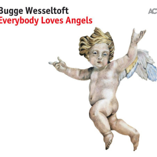 Bugge Wesseltoft – Everybody Loves Angels Bugge Wesseltoft – Everybody Loves Angels