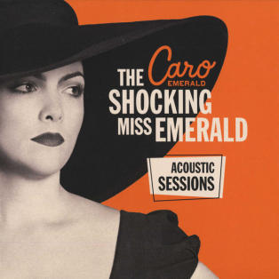 Caro Emerald – The Shocking Miss Emerald - Acoustic Sessions Caro Emerald – The Shocking Miss Emerald - Acoustic Sessions