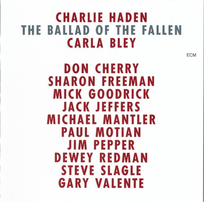 Charlie Haden, Carla Bley, Don Cherry, Sharon Freeman, Mick Goodrick, Jack Jeffers, Michael Mantler, Paul Motian, Jim Pepper, Dewey Redman, Steve Slagle, Gary Valente – The Ballad Of The Fallen - фото 1 Charlie Haden, Carla Bley, Don Cherry, Sharon Freeman, Mick Goodrick, Jack Jeffers, Michael Mantler, Paul Motian, Jim Pepper, Dewey Redman, Steve Slagle, Gary Valente – The Ballad Of The Fallen - фото 1