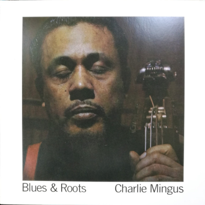 Charlie Mingus – Blues & Roots - фото 1 Charlie Mingus – Blues & Roots - фото 1