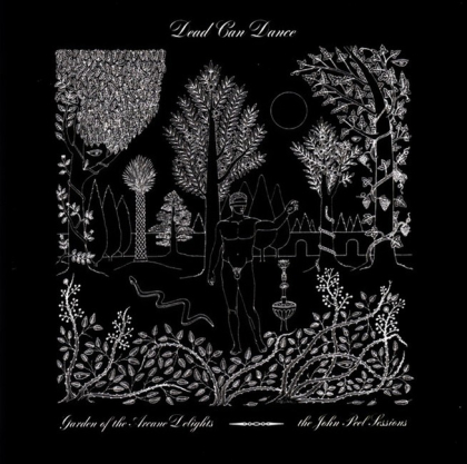 Dead Can Dance &ndash; Garden Of The Arcane Delights &bull; The John Peel Sessions - фото 1
