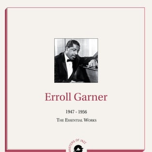 Erroll Garner – 1947-1956 - The Essential Works Erroll Garner – 1947-1956 - The Essential Works