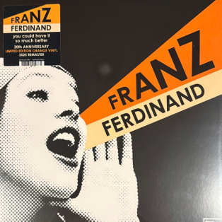 Franz Ferdinand – You Could Have It So Much Better Franz Ferdinand – You Could Have It So Much Better