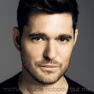 Michael Bublé – Nobody But Me Michael Bublé – Nobody But Me