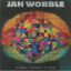 Jah Wobble &ndash; A Brief History Of Now  - фото 1